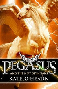 Pegasus and the New Olympians : Pegasus - Kate O'Hearn