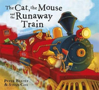 The Cat and the Mouse and the Runaway Train - Peter Bently