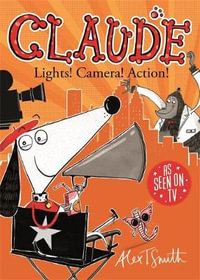 Lights! Camera! Action! : Claude: Book 7 - Alex T. Smith