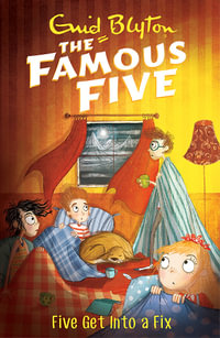 Five Get Into A Fix : The Famous Five : Book 17 - Enid Blyton