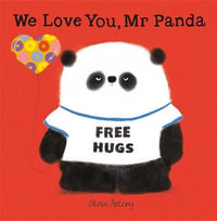 We Love You, Mr Panda : Mr Panda - Steve Antony