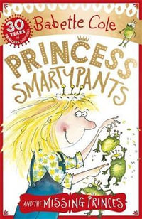 Princess Smartypants and the Missing Princes : Princess Smartypants - Babette Cole