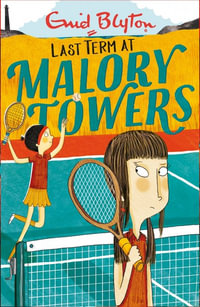 Last Term At Malory Towers : Malory Towers : Book 6 - Enid Blyton