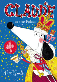 Claude at the Palace : Claude: Book 10 - Alex T. Smith