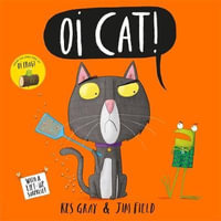 Oi Cat! : Oi Frog and Friends - Kes Gray