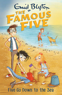 Five Go Down To The Sea : The Famous Five : Book 12 - Enid Blyton