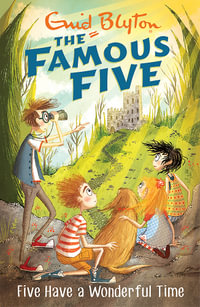 Five Have A Wonderful Time : The Famous Five : Book 11 - Enid Blyton