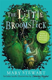 The Little Broomstick : Now adapted into an animated film by Studio Ponoc 'Mary and the Witch's Flower' - Mary Stewart