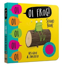 Oi Frog!: Sound Book : Oi Frog and Friends - Kes Gray