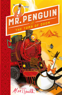 Mr Penguin and the Tomb of Doom: Book 4 : Mr Penguin - Alex T. Smith