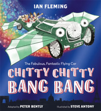 Chitty Chitty Bang Bang : An illustrated children's classic - Peter Bently