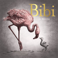 Bibi : A flamingo's tale - Jo Weaver