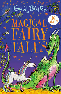 Magical Fairy Tales : Contains 30 classic tales - Enid Blyton