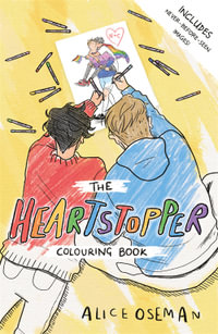 The Official Heartstopper Colouring Book : The bestselling graphic novel, now on Netflix! - Alice Oseman