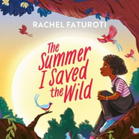 The Summer I Saved the Wild : An uplifting and empowering read about making a difference! - Diana Yekinni