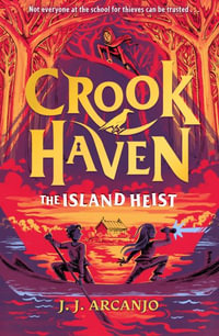 Crookhaven: The Island Heist: Book 3 : Crookhaven - J.J. Arcanjo