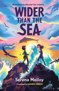 Wider Than The Sea : WINNER of the Eilis Dillon Award, KPMG Children's Books Ireland Awards 2024 - Serena Molloy