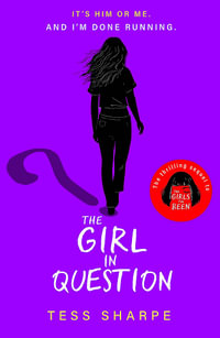 The Girl in Question : The thrilling sequel to The Girls I've Been - Tess Sharpe