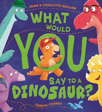 What Would You Say to a Dinosaur? - Adam Guillain