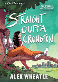 A Crongton Story: Straight Outta Crongton : Book 3 - Alex Wheatle