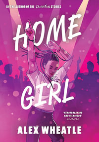 Home Girl : Home Girl - Alex Wheatle