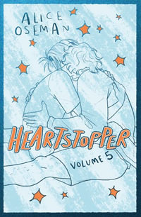 Heartstopper Volume 5 : INSTANT NUMBER ONE BESTSELLER - the graphic novel series now on Netflix! - Alice Oseman