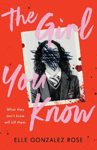 The Girl You Know : A twisty dark academia thriller - Elle Gonzalez Rose