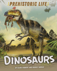 Prehistoric Life: Dinosaurs : Prehistoric Life - Clare Hibbert