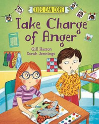 Kids Can Cope : Take Charge of Anger - Gill Hasson