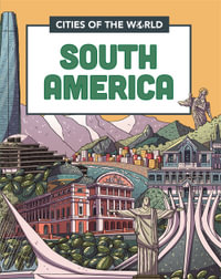 Cities of the World: Cities of South America : Cities of the World - Liz Gogerly