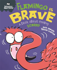 Flamingo is Brave : A Book About Feeling Scared : Behaviour Matters - Sue Graves