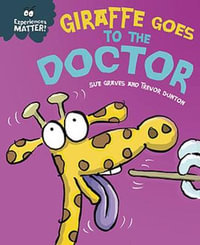 Experiences Matter: Giraffe Goes to the Doctor : Experiences Matter - Sue Graves