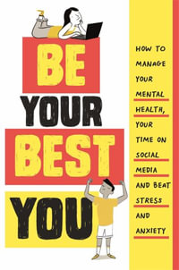 Be Your Best You : How to manage your mental health, your time on social media and beat stress and anxiety - Honor Head