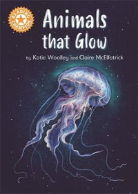 Reading Champion: Animals that Glow : Independent Reading Orange 6 Non-fiction - Katie Woolley