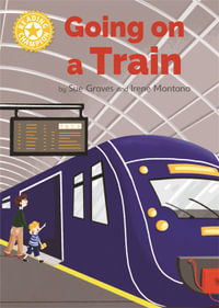 Reading Champion: Going on a Train : Independent Reading Yellow 3 Non-fiction - Sue Graves