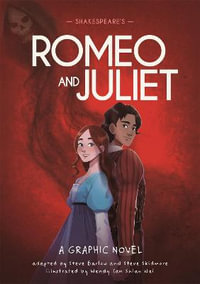 Classics in Graphics: Shakespeare's Romeo and Juliet : A Graphic Novel - Steve Barlow