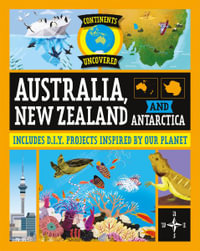 Continents Uncovered : Australia, New Zealand and Antarctica - Rob Colson