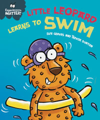 Experiences Matter : Little Leopard Learns to Swim - Sue Graves