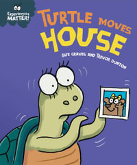 Experiences Matter : Turtle Moves House - Sue Graves