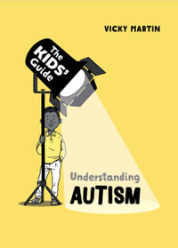 The Kids' Guide : Understanding Autism - Vicky Martin