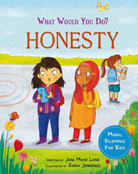 What would you do?: Honesty : Moral dilemmas for kids - Jana Mohr Lone