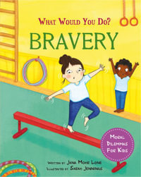 What would you do?: Bravery : Moral dilemmas for kids - Jana Mohr Lone