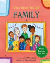 What would you do?: Family : Moral dilemmas for kids - Jana Mohr Lone