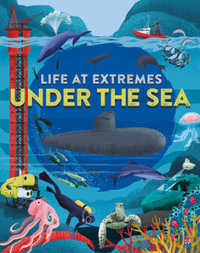 Life at Extremes : Under the Sea - Josy Bloggs