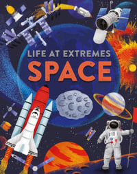 Life at Extremes : Space - Josy Bloggs