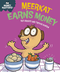 Money Matters : Meerkat Earns Money - Sue Graves