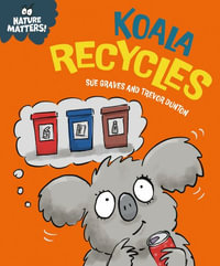 Nature Matters : Koala Recycles - Sue Graves