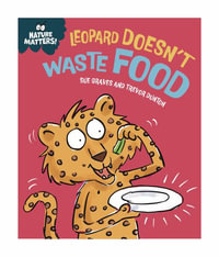 Nature Matters : Leopard Doesn't Waste Food - Sue Graves