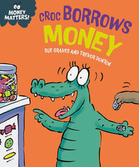 Money Matters : Croc Borrows Money - Sue Graves