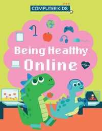 Computer Kids : Being Healthy Online - Clive Gifford